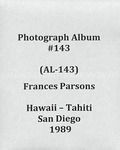 Frances Parsons Hawaii, Tahiti, and San Diego album (AL-143), 1989 by Frances M. Parsons