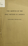 The growth of the oral method in America by Alexander Graham Bell