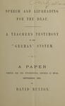 Speech and lip-reading for the deaf. : a teacher’s testimony to the "German" system, a paper written for the International Congress at Milan, September, 1880 by David Buxton