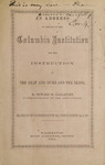 An address in behalf of the Columbia Institution for the Instruction of the Deaf and Dumb and the Blind by Edward Miner Gallaudet