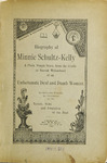 Biography of Minnie Schultz-Kelly : a plain, simple story from the cradle to second widowhood of an unfortunate deaf and dumb woman, in which some remarks are interwoven on the nature, state, and education of the deaf