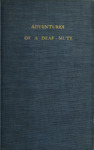 Adventures of a deaf-mute. by William B. Swett